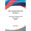 The Creation Story Of Genesis I: A Sumerian Theogony And Cosmogony (1902)
