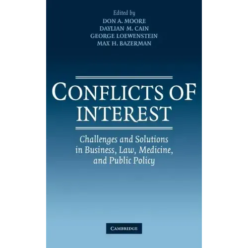 Conflicts of Interest: Challenges and Solutions in Business, Law, Medicine, and Public Policy