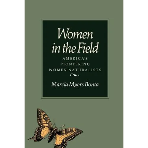 Women in the Field: America's Pioneering Women Naturalists