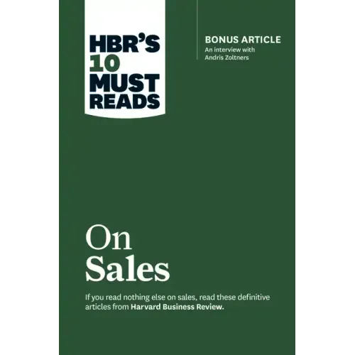 Hbr's 10 Must Reads on Sales (with Bonus Interview of Andris Zoltners) (Hbr's 10 Must Reads)