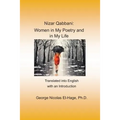 Nizar Qabbani: Women in My Poetry and in My Life: Translated into English with an Introduction