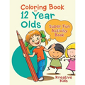 Coloring Book For 12 Year Olds Super Fun Activity Book
