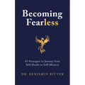Becoming Fearless: 65 Strategies to Journey from Self-Doubt to Self-Mastery