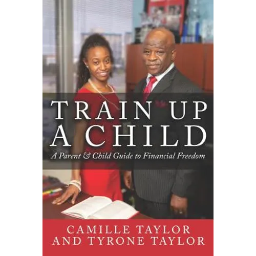 Train Up a Child: A Parent and Child Guide to Financial Freedom