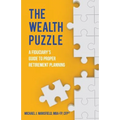 The Wealth Puzzle: A Fiduciary's Guide to Proper Retirement Planning