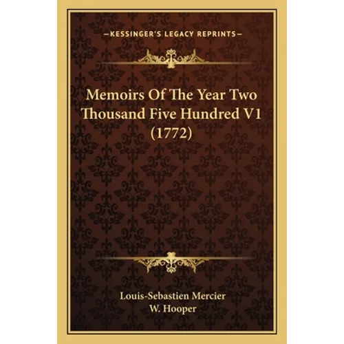 Memoirs Of The Year Two Thousand Five Hundred V1 (1772)