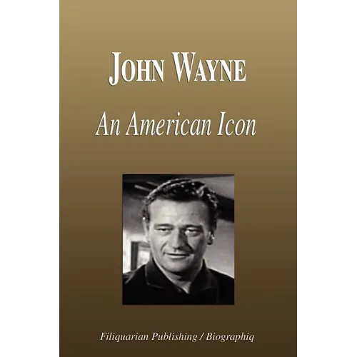 John Wayne - An American Icon (Biography)