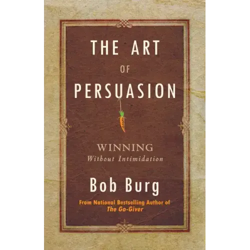 Art of Persuasion: Winning Without Intimidation