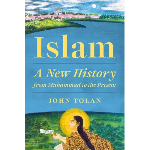 Islam: A New History from Muhammad to the Present