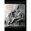 Hippocrates' Oath and Asclepius' Snake: The Birth of the Medical Profession