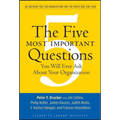 The Five Most Important Questions You Will Ever Ask about Your Organization: An Inspiring Tool for Organizations and the People Who Lead Them