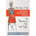 The Lone Wolf Jewelry Designer's Guide to Business Art and Life