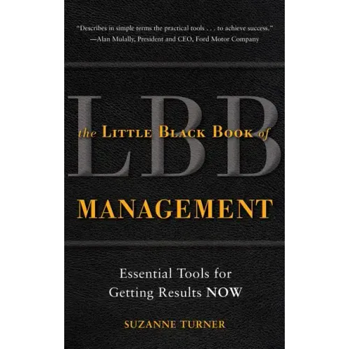 The Little Black Book of Management: Essential Tools for Getting Results Now