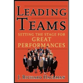 Leading Teams: Setting the Stage for Great Performances