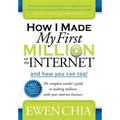 How I Made My First Million on the Internet and How You Can Too!: The Complete Insider's Guide to Making Millions with Your Internet Business