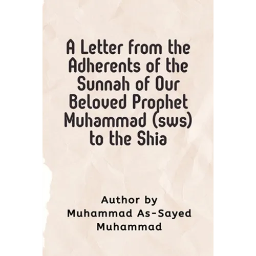 A Letter from the Adherents of the Sunnah of Our Beloved Prophet Muhammad (sws) to the Shia