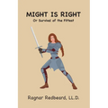 Might is Right Or Survival of the Fittest