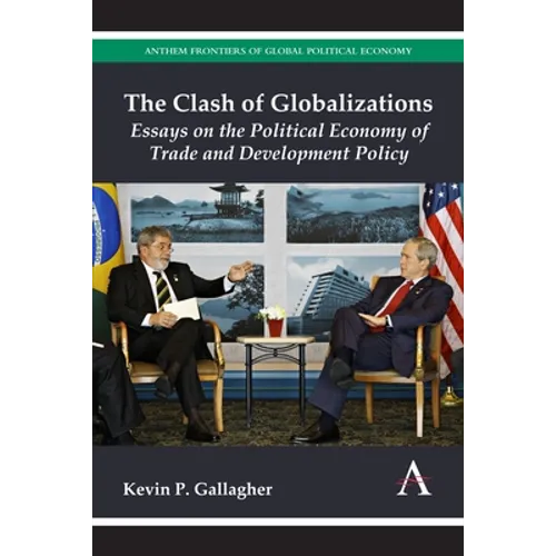 The Clash of Globalizations: Essays on the Political Economy of Trade and Development Policy