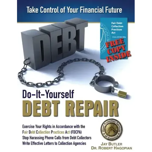 Do-It-Yourself Debt Repair: Exercise Your Rights in Accordance with the Fair Debt Collection Practices Act (FDCPA)