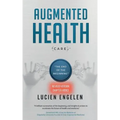 Augmented Health(care)(TM): "the end of the beginning"