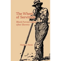 The Wheel of Servitude: Black Forced Labor After Slavery