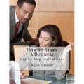 How to Start a Business: Step by Step Instructions