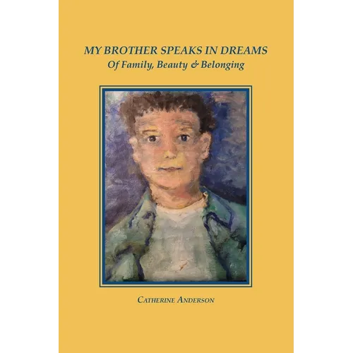 My Brother Speaks in Dreams: Of Family, Beauty & Belonging