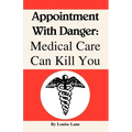 Appointment with Danger: Medical Care Can Kill You