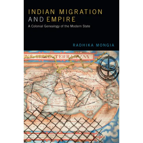 Indian Migration and Empire: A Colonial Genealogy of the Modern State