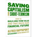 Saving Capitalism from Short-Termism: How to Build Long-Term Value and Take Back Our Financial Future