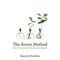 The Acorn Method: How Companies Get Growing Again