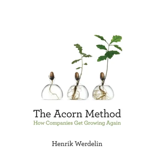 The Acorn Method: How Companies Get Growing Again