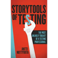 Storytools of Testing: How To Get Your Voice Heard And Become Highly Valued Software Testing Professional