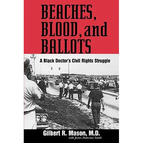 Beaches, Blood, and Ballots: A Black Doctor's Civil Rights Struggle
