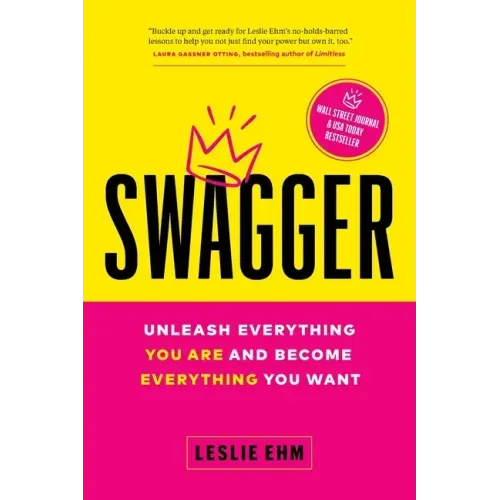 Swagger: Unleash Everything You Are and Become Everything You Want