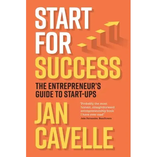 Start for Success: The Entrepreneur's Guide to Start-ups