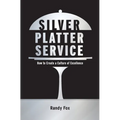 Silver Platter Service: How To Create A Culture Of Excellence