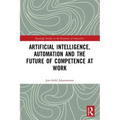 Artificial Intelligence, Automation and the Future of Competence at Work