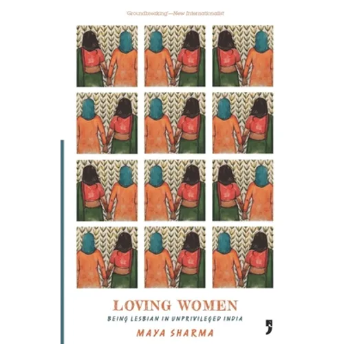 Loving Women: Being Lesbian in Unprivileged India