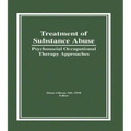 Treatment of Substance Abuse: Psychosocial Occupational Therapy Approaches