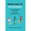 Bone Health: STOP OSTEOPOROSIS - PREVENTION AND RECOVERY- a 15 minutes' simple daily routine