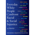 Everyday White People Confront Racial and Social Injustice: 15 Stories