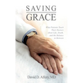 Saving Grace: What Patients Teach Their Doctors about Life, Death, and the Balance in Between