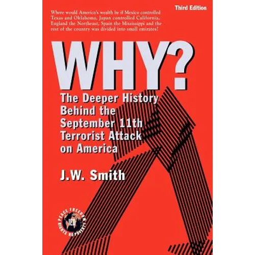 WHY? The Deeper History Behind the September 11th Terrorist Attack on America -- 3rd Edition pbk