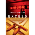 The Economics of Excess: Addiction, Indulgence, and Social Policy