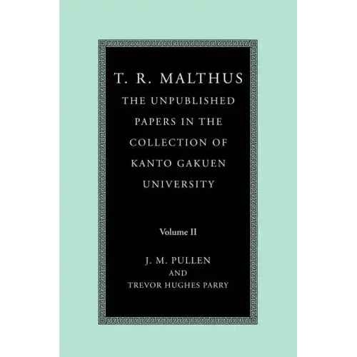 T. R. Malthus: The Unpublished Papers in the Collection of Kanto Gakuen University: Volume 2