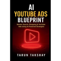 AI YouTube Ads Blueprint: Master Search, Shopping & YouTube Ads Using AI-Powered Strategies