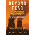 Beyond Fear: The Truth About Nuclear Energy