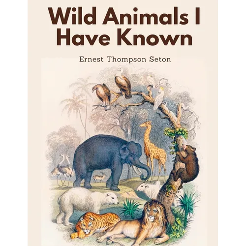 Wild Animals I Have Known