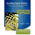 Succeeding in Organic Chemistry: A Systematic Problem-Solving Approach to Mastering Structure, Function and Mechanism